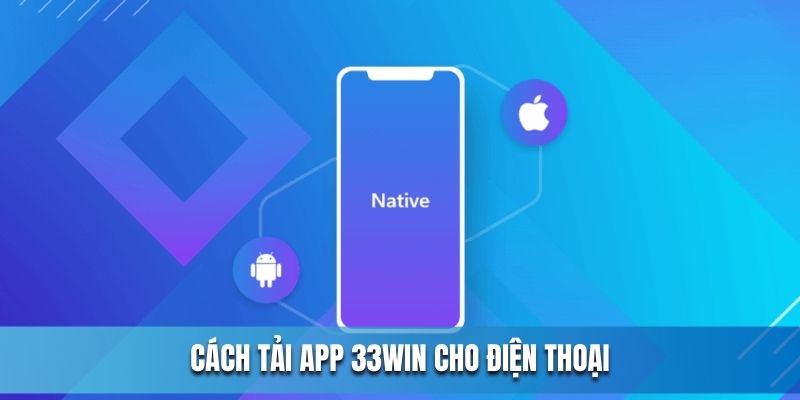 2 cách tải app 33WIN cho “dế yêu” cực chất