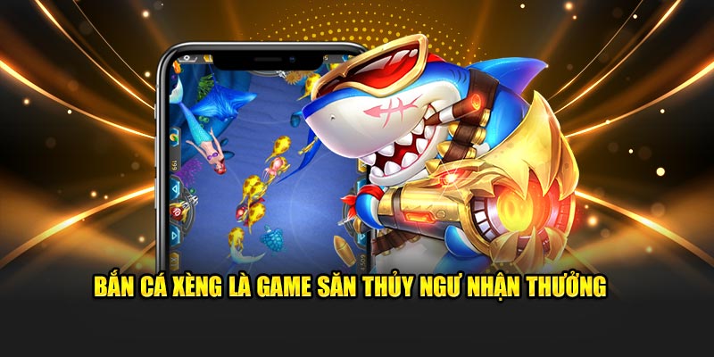 Bắn cá xèng là game săn thủy ngư nhận thưởng 