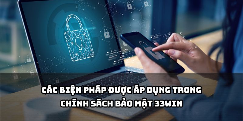 Khám phá các biện pháp mạnh mẽ trong Chính Sách Bảo Mật 33WIN để bảo vệ dữ liệu cá nhân