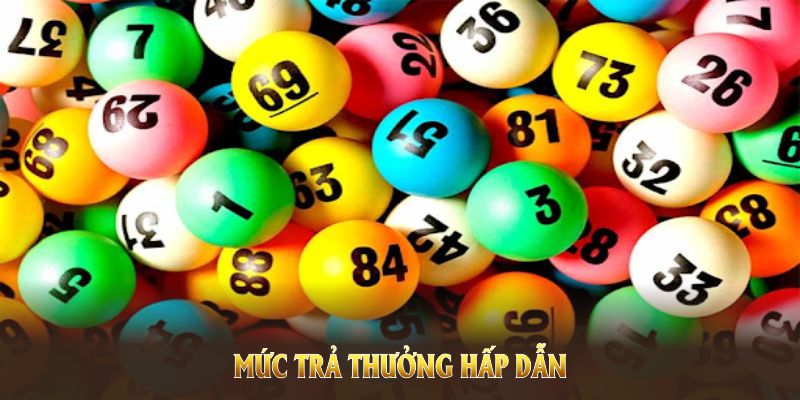 Ở mỗi loại hình đều có mức trả thưởng hấp dẫn 