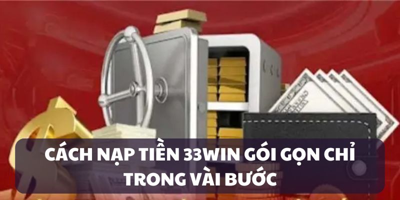 Quy trình nạp tiền 33WIN